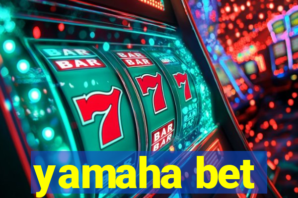 yamaha bet